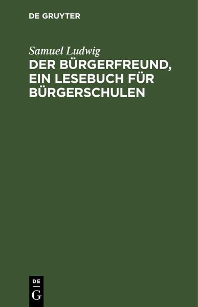 Der Bürgerfreund, ein Lesebuch für Bürgerschulen