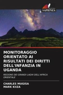 MONITORAGGIO ORIENTATO AI RISULTATI DEI DIRITTI DELL'INFANZIA IN UGANDA - Mugisa, Charles;KIIZA, Mark