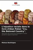 L'injustice raciale dans le livre d'Alan Paton &quote;Cry, the Beloved Country&quote;.