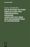 Die in Bayern giltigen gesetzlichen und verordnungsmäßigen Vorschriften über den Gewerbebetrieb im Umherziehen