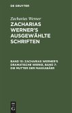 Zacharias Werner¿s dramatische Werke, Band 7: Die Mutter der Makkabäer
