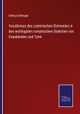 Vocalismus des Lateinischen Elementes in den wichtigsten romanischen Dialecten von Graubünden und Tyrol