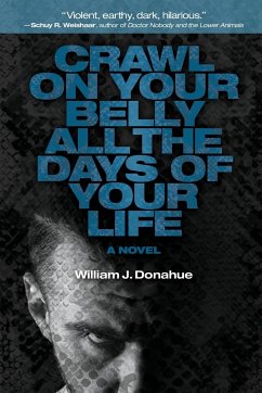 Crawl on Your Belly All the Days of Your Life - Donahue, William J.