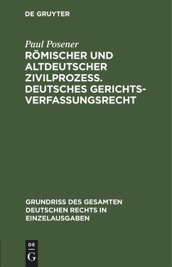 Römischer und altdeutscher Zivilprozeß. Deutsches Gerichtsverfassungsrecht - Posener, Paul