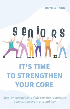 Seniors It's Time to Strengthen Your Core - Wilson, Ruth