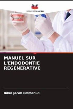 MANUEL SUR L'ENDODONTIE RÉGÉNÉRATIVE - Emmanuel, Bibin Jacob