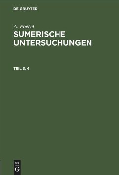 A. Poebel: Sumerische Untersuchungen. Teil 3, 4 - Poebel, A.