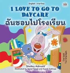 I Love to Go to Daycare (English Thai Bilingual Children's Book) - Admont, Shelley; Books, Kidkiddos