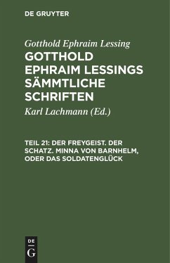 Der Freygeist. Der Schatz. Minna von Barnhelm, oder das Soldatenglück - Lessing, Gotthold Ephraim