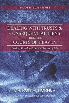 Dealing with Trusts & Consequential Liens from the Courts of Heaven - Horner, Ron M.