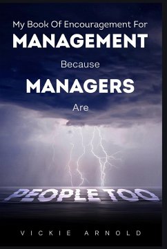 My Book of Encouragement for Management Because Managers Are People Too - Arnold, Vickie