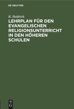Lehrplan für den evangelischen Religionsunterricht in den höheren Schulen - Heidrich, R.