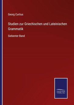 Studien zur Griechischen und Lateinischen Grammatik - Curtius, Georg