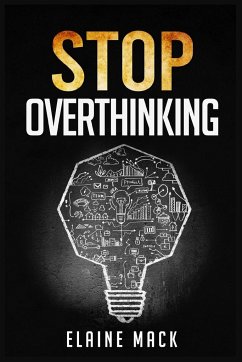 Stop Overthinking - Mack, Elaine
