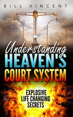 Understanding Heaven's Court System (eBook, ePUB) - Vincent, Bill