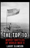 The Top 10 Worst Battles of World War II (eBook, ePUB)