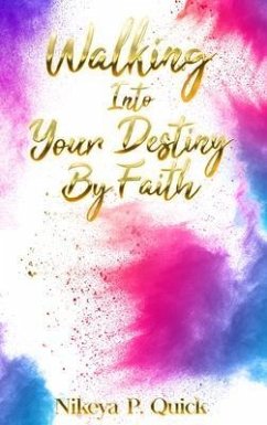 Cover Walking Into Your Destiny By Faith (eBook, ePUB)