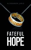 FATEFUL HOPE (eBook, ePUB) FATEFUL HOPE (eBook, ePUB)