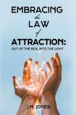 EMBRACING THE LAW OF ATTRACTION: OUT OF THE BOX, INTO THE LIGHT (eBook, ePUB)