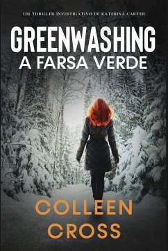 Greenwashing: A Farsa Verde (Série de Aventuras de Suspense e Mistério com a Investigadora Katerina Carter, #4) (eBook, ePUB) - Cross, Colleen