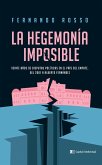 La hegemonía imposible (eBook, ePUB) La hegemonía imposible (eBook, ePUB)