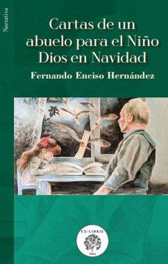 Cartas de un abuelo para el Niño Dios en Navidad (eBook, ePUB) - Enciso Hernández, Fernando