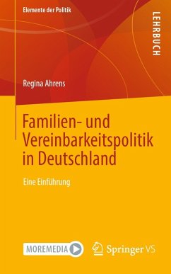Familien- und Vereinbarkeitspolitik in Deutschland (eBook, PDF) - Ahrens, Regina