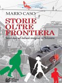 Storie oltre frontiera. Interviste ad italiani emigrati in Svizzera (eBook, ePUB)