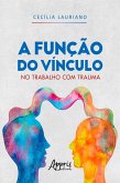A Função do Vínculo no Trabalho com Trauma (eBook, ePUB)
