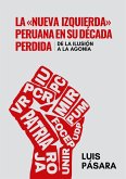 La «nueva izquierda» peruana en su década perdida: De la ilusión a la agonía (eBook, ePUB)