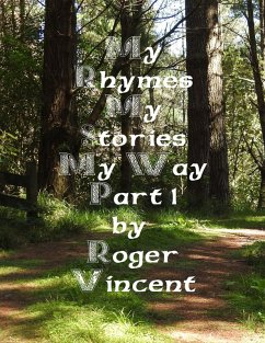 My Rhymes My Stories My Way Part 1 (eBook, ePUB) - Vincent, Roger