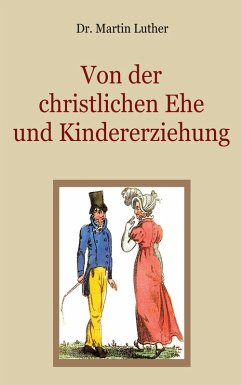 Von der christlichen Ehe und Kindererziehung (eBook, ePUB) - Luther, Martin