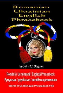 Romanian / Ukrainian / English Phrasebook (Words R Us Bilingual Phrasebooks) (eBook, ePUB) - Rigdon, John
