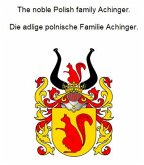 The noble Polish family Achinger. Die adlige polnische Familie Achinger. (eBook, ePUB)