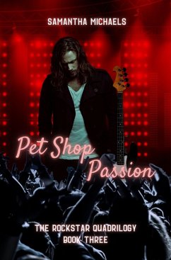 Pet Shop Passion (The Rockstar Quadrilogy, #3) (eBook, ePUB) - Michaels, Samantha