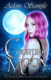 Courting Moon (The Blood's Passion Saga, #1) (eBook, ePUB)