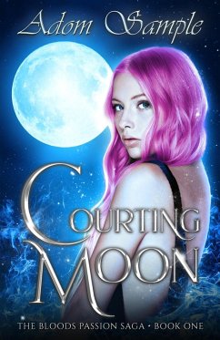 Courting Moon (The Blood's Passion Saga, #1) (eBook, ePUB) - Sample, Adom