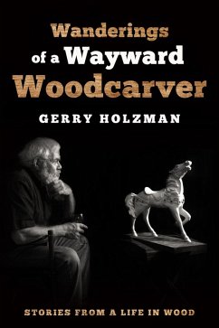 Wanderings of a Wayward Woodcarver (eBook, ePUB) - Holzman, Gerry