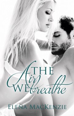 The Air We Breathe (eBook, ePUB) - Mackenzie, Elena