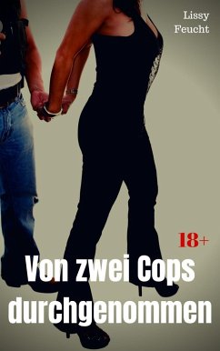 Von zwei Cops durchgenommen (eBook, ePUB) - Feucht, Lissy