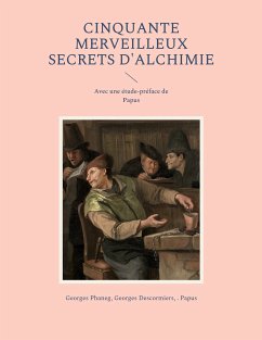 Cinquante Merveilleux Secrets d'Alchimie (eBook, ePUB) - Phaneg, Georges; Descormiers, Georges; Papus, . .
