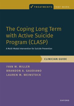 The Coping Long Term with Active Suicide Program (CLASP) (eBook, PDF) - Miller, Ivan; Gaudiano, Brandon; Weinstock, Lauren