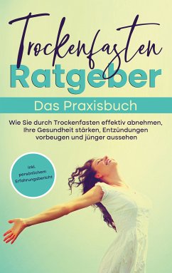 Trockenfasten Ratgeber - Das Praxisbuch (eBook, ePUB) - Wendland, Evelin