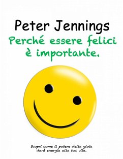 Perché essere felici è importante (eBook, ePUB) - Jennings, Peter