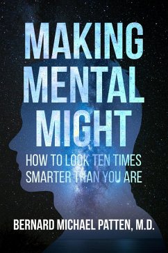 Making Mental Might: How to Look Ten Times Smarter Than You Are (eBook, ePUB) - Patten, Bernard M.