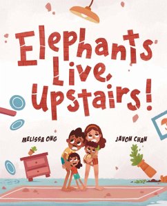 Elephants Live Upstairs! (eBook, ePUB) - Ong, Melissa