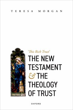 The New Testament and the Theology of Trust (eBook, ePUB) - Morgan, Teresa