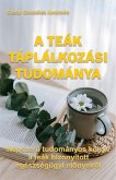A Teák Táplálkozási Tudománya (eBook, ePUB) A Teák Táplálkozási Tudománya (eBook, ePUB)