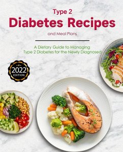 Cover Type 2 Diabetes Recipes and Meal Plans : A Dietary Guide to Managing Type 2 Diabetes for the Newly Diagnosed (eBook, ePUB)