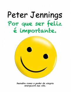 Por que Ser Feliz é Importante (eBook, ePUB) - Jennings, Peter